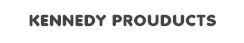 KENNEDY PROUDUCTS