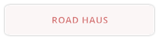ROAD HAUS